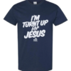i-m-turnt-up-for-jesus-1 (1)